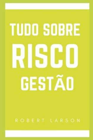 Cover of Tudo sobre gerenciamento de risco