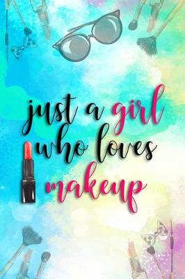 Book cover for Just a Girl Who Loves Makeup