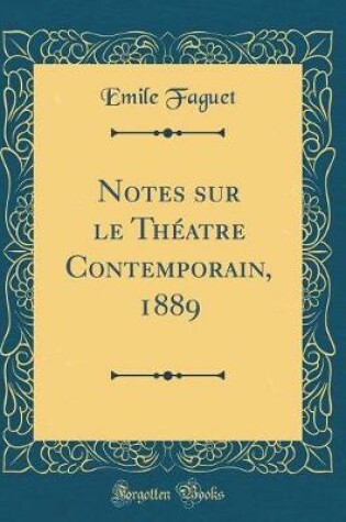 Cover of Notes sur le Théatre Contemporain, 1889 (Classic Reprint)