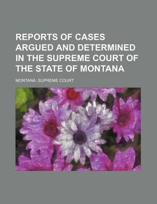 Book cover for Reports of Cases Argued and Determined in the Supreme Court of the State of Montana (Volume 31)