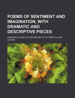 Book cover for Poems of Sentiment and Imagination, with Dramatic and Descriptive Pieces