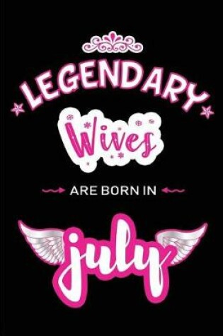 Cover of Legendary Wives are born in July