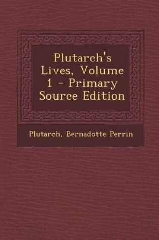 Cover of Plutarch's Lives, Volume 1 - Primary Source Edition