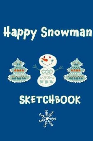 Cover of Happy Snowman Sketchbook