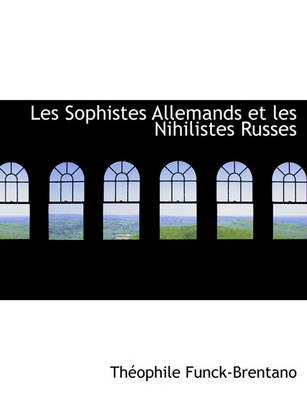 Book cover for Les Sophistes Allemands Et Les Nihilistes Russes