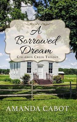 A Borrowed Dream by Amanda Cabot