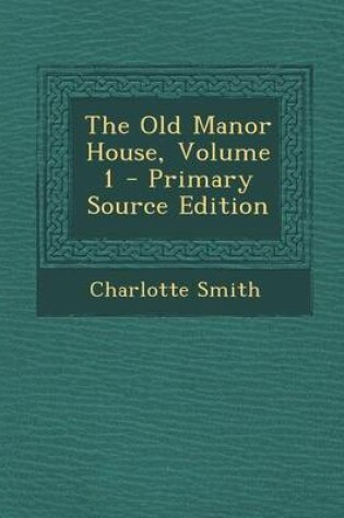 Cover of The Old Manor House, Volume 1