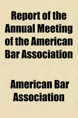 Book cover for Report of the Annual Meeting of the American Bar Association (Volume 30, PT. 2)