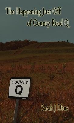 Book cover for The Happening Just Off of County Road Q