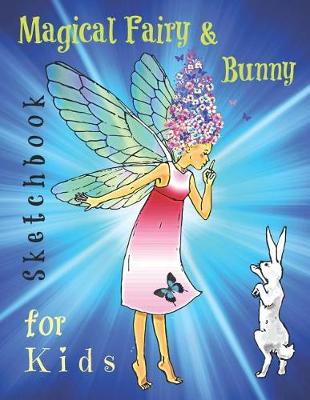 Book cover for Magical Fairy & Bunny Sketchbook for Kids