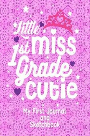 Cover of Little Miss 1st Grade Cutie - My First Journal and Sketchbook