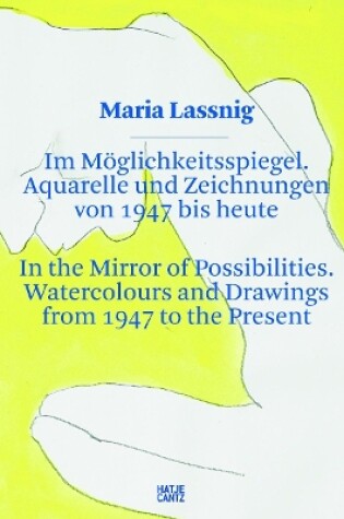 Cover of Maria Lassnig: Im Möglichkeitsspiegel. Aquarelle und Zeichnungen von 1947 bis heute