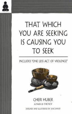 Book cover for That Which You Are Seeking Is Causing You to Seek