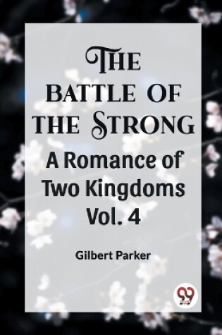 Cover of THE BATTLE OF THE STRONG A ROMANCE OF TWO KINGDOMS Vol. 4