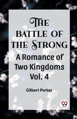 Book cover for THE BATTLE OF THE STRONG A ROMANCE OF TWO KINGDOMS Vol. 4