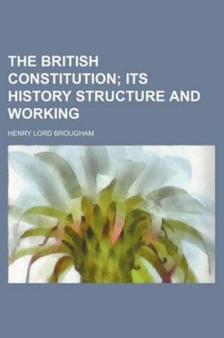 Cover of The British Constitution; Its History Structure and Working