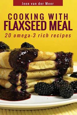 Book cover for Cooking with Flaxseed Meal