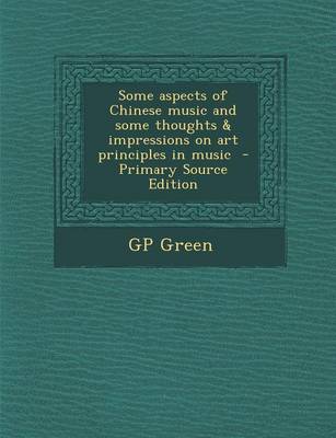 Cover of Some Aspects of Chinese Music and Some Thoughts & Impressions on Art Principles in Music