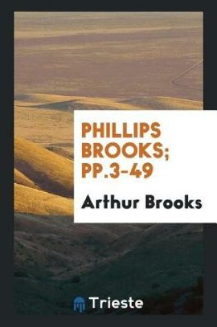 Cover of Phillips Brooks; Pp.3-49