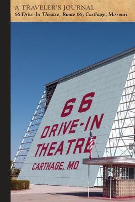 Book cover for 66 Drive-In Theatre, Route 66, Carthage, Missouri: A Traveler's Journal