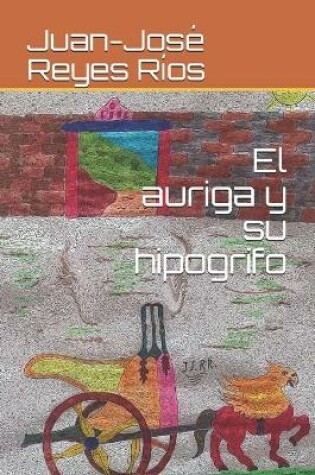 Cover of El auriga y su hipogrifo