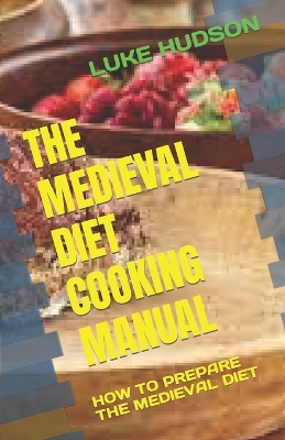 Book cover for The Medieval Diet Cooking Manual