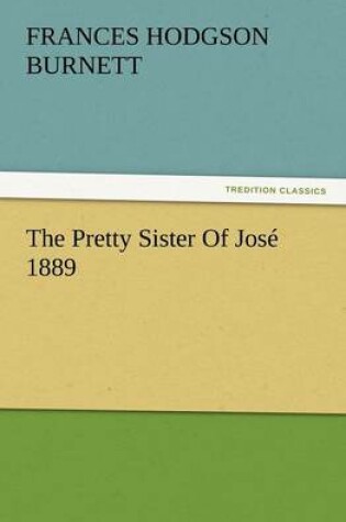 Cover of The Pretty Sister of Jose 1889