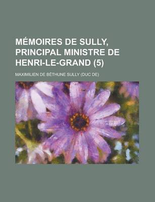 Book cover for Memoires de Sully, Principal Ministre de Henri-Le-Grand (5)