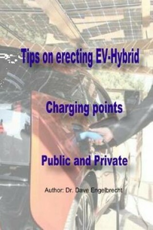 Cover of Tips on erecting EV-Hybrid charging points Public and Private