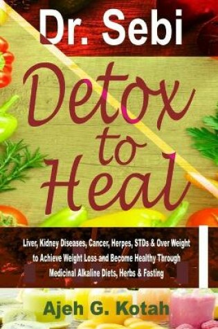 Cover of Dr. Sebi Detox to Heal