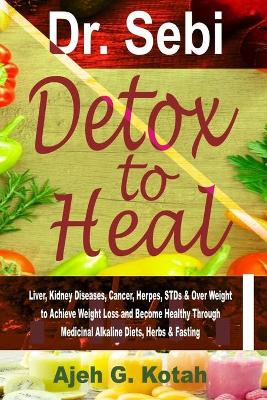 Book cover for Dr. Sebi Detox to Heal
