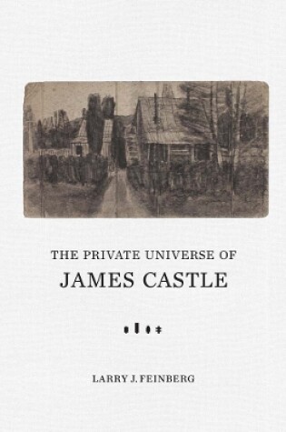 Cover of The Private Universe of James Castle