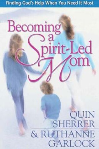 Cover of Becoming a Spirit-Led Mom