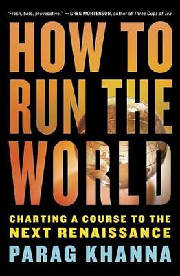 Book cover for How to Run the World: Charting a Course to the Next Renaissance