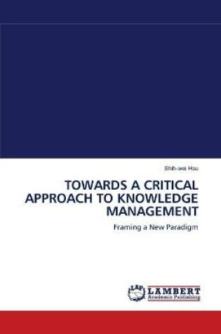 Cover of Towards a Critical Approach to Knowledge Management