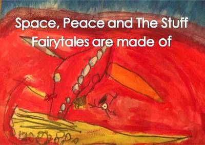 Book cover for Space, Peace and the Stuff Fairytales are Made of