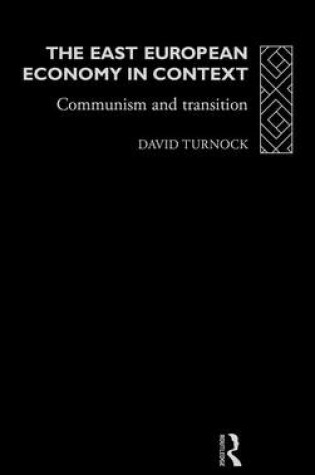 Cover of East European Economy in Context, The: Communism and Transition