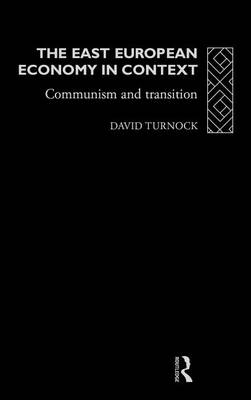 Cover of East European Economy in Context, The: Communism and Transition