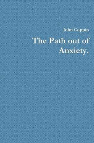 Cover of The Path Out of Anxiety.