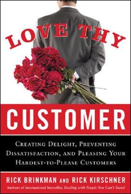 Book cover for Love Thy Customer: Creating Delight, Preventing Dissatisfaction, and Pleasing Your Hardest-to-Please Customer