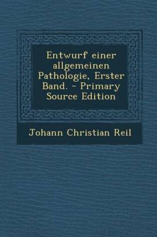 Cover of Entwurf Einer Allgemeinen Pathologie, Erster Band. - Primary Source Edition