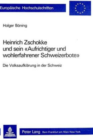 Cover of Heinrich Zschokke Und Sein -Aufrichtiger Und Wohlerfahrener Schweizerbote-