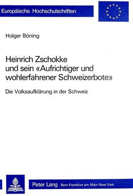 Cover of Heinrich Zschokke Und Sein -Aufrichtiger Und Wohlerfahrener Schweizerbote-