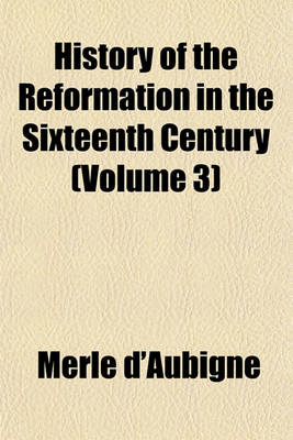 Book cover for History of the Reformation in the Sixteenth Century (Volume 3)