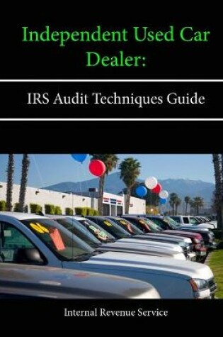 Cover of Independent Used Car Dealer: Irs Audit Techniques Guide