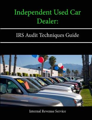 Book cover for Independent Used Car Dealer: Irs Audit Techniques Guide