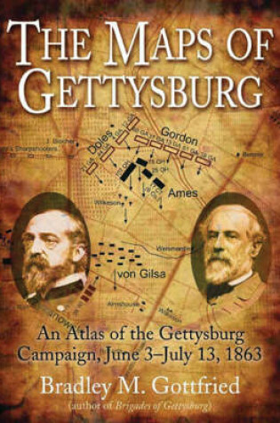 Cover of The Maps of Gettysburg: an Atlas of the Gettysburg Campaign, June 3-July 13, 1863