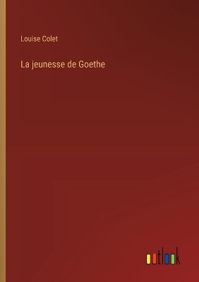 Book cover for La jeunesse de Goethe