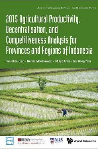 Cover of 2015 Agricultural Productivity, Decentralisation, And Competitiveness Analysis For Provinces And Regions Of Indonesia