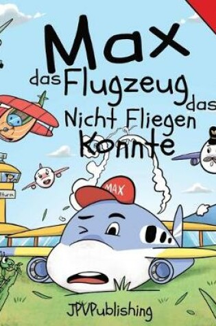 Cover of Max das Flugzeug das nicht fliegen konnte